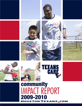 IMPACT REPORT 2009-2010 Houston Texans Players Reliant Energy/Texans Day of Caring 1 Table of CONTENTS Chairman’S Message