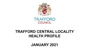 Trafford Central Locality Health Profile January 2021