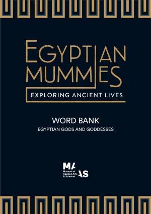 WORD BANK EGYPTIAN GODS and GODDESSES Word Bank - Egyptian Gods and Goddesses Egyptian Mummies: Exploring Ancient Lives