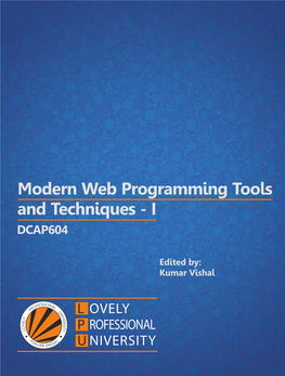 MODERN WEB PROGRAMMING TOOLS and TECHNIQUES – I Edited by Kumar Vishal CONTENT Unit 1: the .Net Framework 1 Kumar Vishal, Lovely Professional University