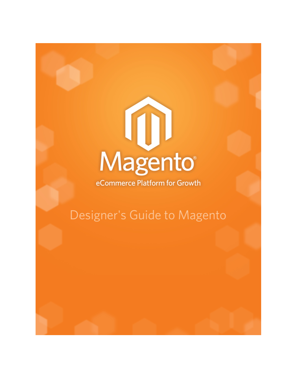 Designer's Guide to Magento Expands Your Knowledge of the Structural Workings of Magento and the Methods of Designing for Magento