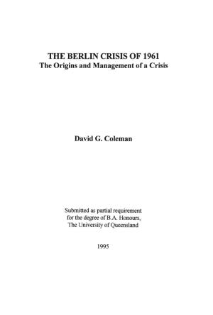 THE BERLIN CRISIS of 1961 the Origins and Management of a Crisis