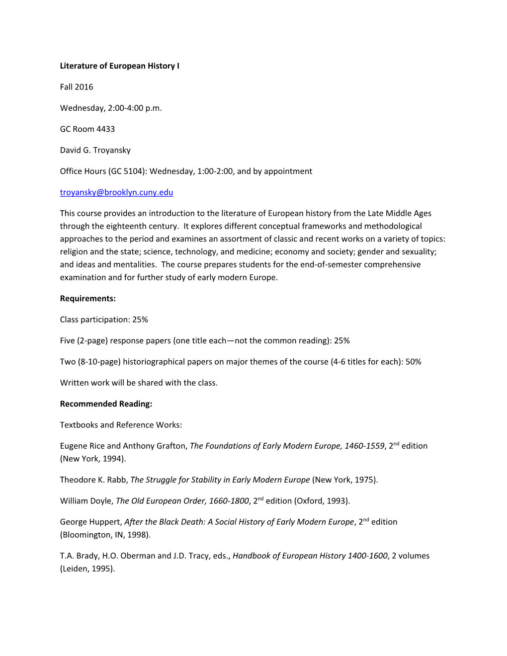 Literature of European History I Fall 2016 Wednesday, 2:00-4:00 P.M. GC Room 4433 David G. Troyansky Office Hours (GC 5104)