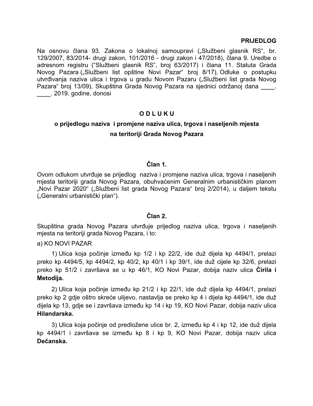 PRIJEDLOG Na Osnovu Člana 93. Zakona O Lokalnoj Samoupravi („Službeni Glasnik RS“, Br. 129/2007, 83/2014- Drugi Zakon, 101/2016 - Drugi Zakon I 47/2018), Člana 9