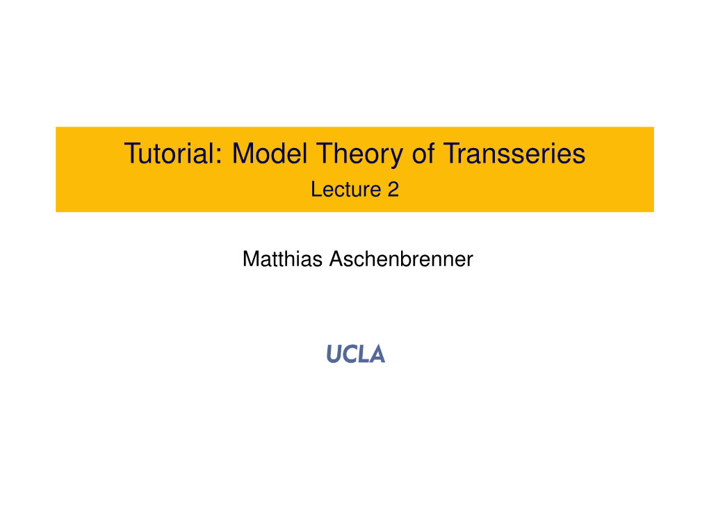 Tutorial: Model Theory of Transseries Lecture 2