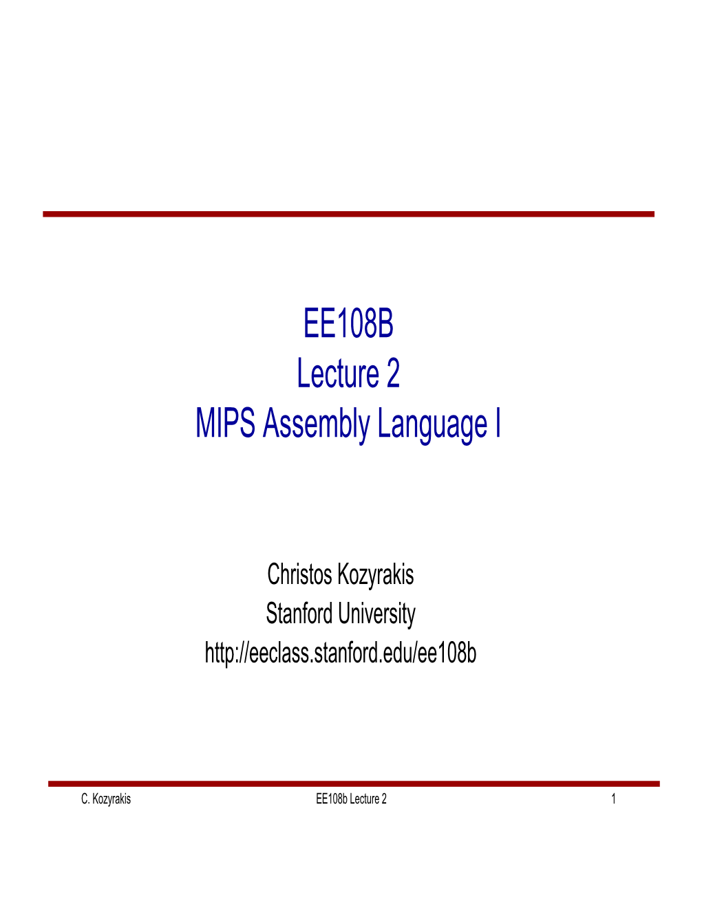 EE108B Lecture 2 MIPS Assembly Language I