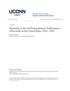Stravinsky As Art and Entertainment: Performances of His Music in the United States, 1910 - 1916 Penny R