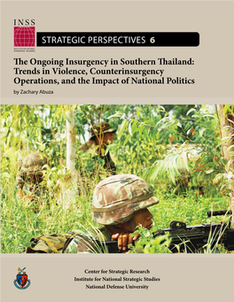 The Ongoing Insurgency in Southern Thailand: Trends in Violence, Counterinsurgency Operations, and the Impact of National Politics by Zachary Abuza