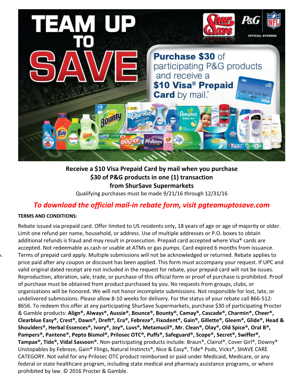 To Download the Official Mail-In Rebate Form, Visit Pgteamuptosave.Com TERMS and CONDITIONS: Rebate Issued Via Prepaid Card