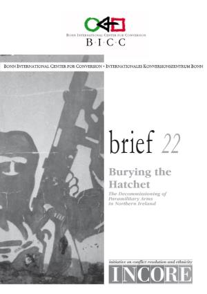 Brief 22 Burying the Hatchet the Decommissioning of Paramilitary Arms in Northern Ireland Brief 22