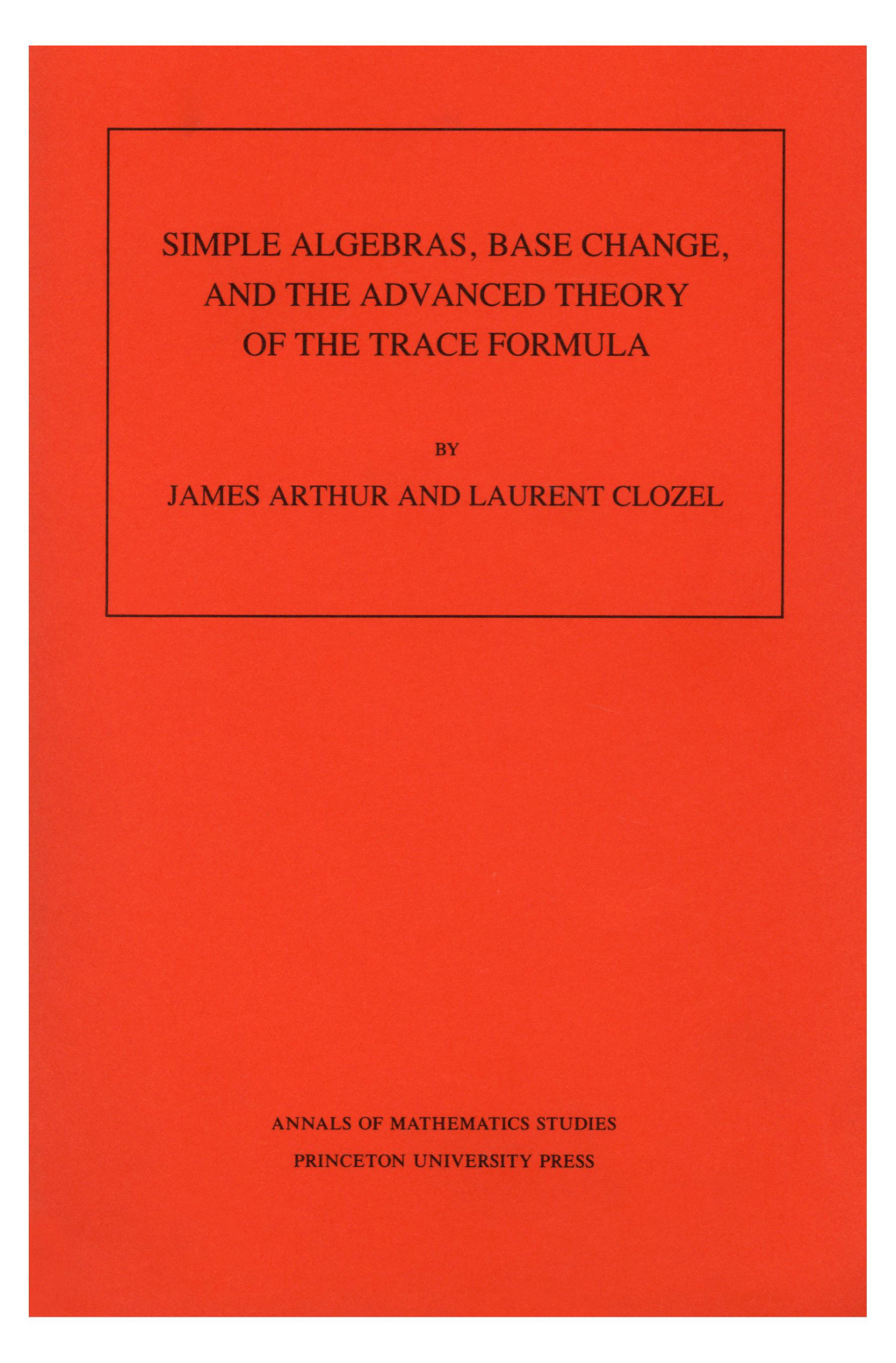 Simple Algebras, Base Change, and the Advanced Theory of the Trace Formula