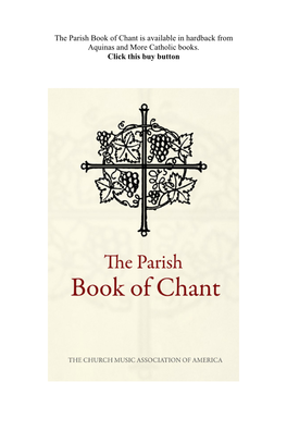 The Parish Book of Chant Is Available in Hardback from Aquinas and More Catholic Books. Click This Buy Button