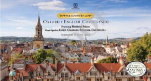 OXFORDXFXFORD ENGLISHNGLISH COUNTRYSIDEOUNTRYNTRYSIDE Featuring Blenheim Palace Guest Speaker LORD CHARLES SPENCER-CHURCHILL September 11 to 19, 2015