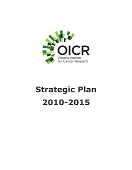 OICR Strategic Plan 2010-2015 Was Generated in Parallel with the Pan-Canadian Cancer Research Strategy 2010-2014 and the National Breast Cancer Research Framework