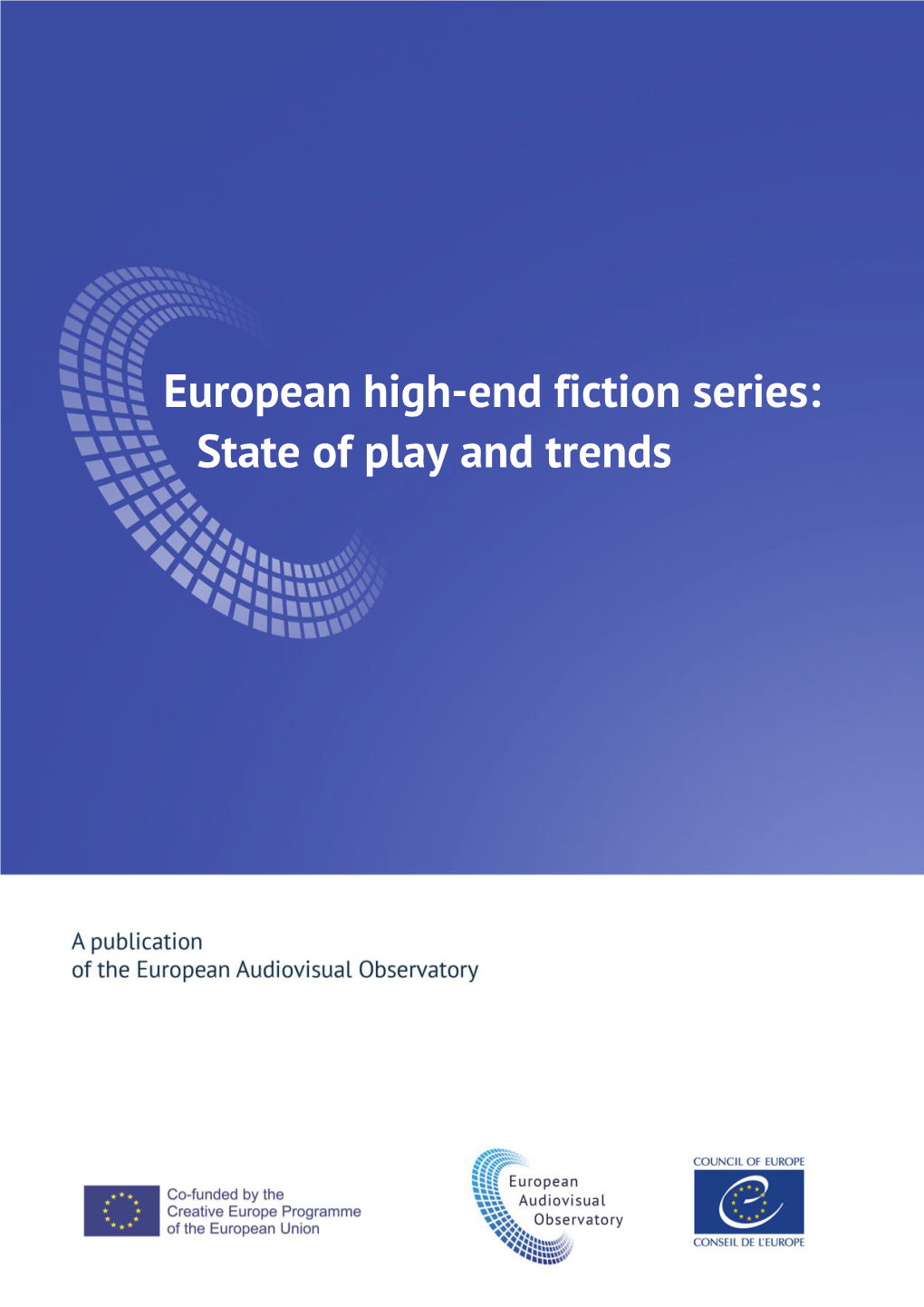 European High-End Fiction Series. State of Play and Trends