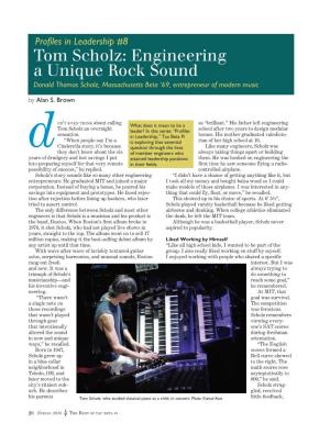 Tom Scholz: Engineering a Unique Rock Sound Donald Thomas Scholz, Massachusetts Beta ’69, Entrepreneur of Modern Music
