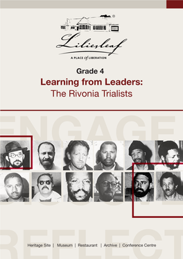 Learning from Leaders: the Rivonia Trialists ENGAGE DISCOVER Reflectheritage Site | Museum | Restaurant | Archive | Conference Centre the DREAM TEAM