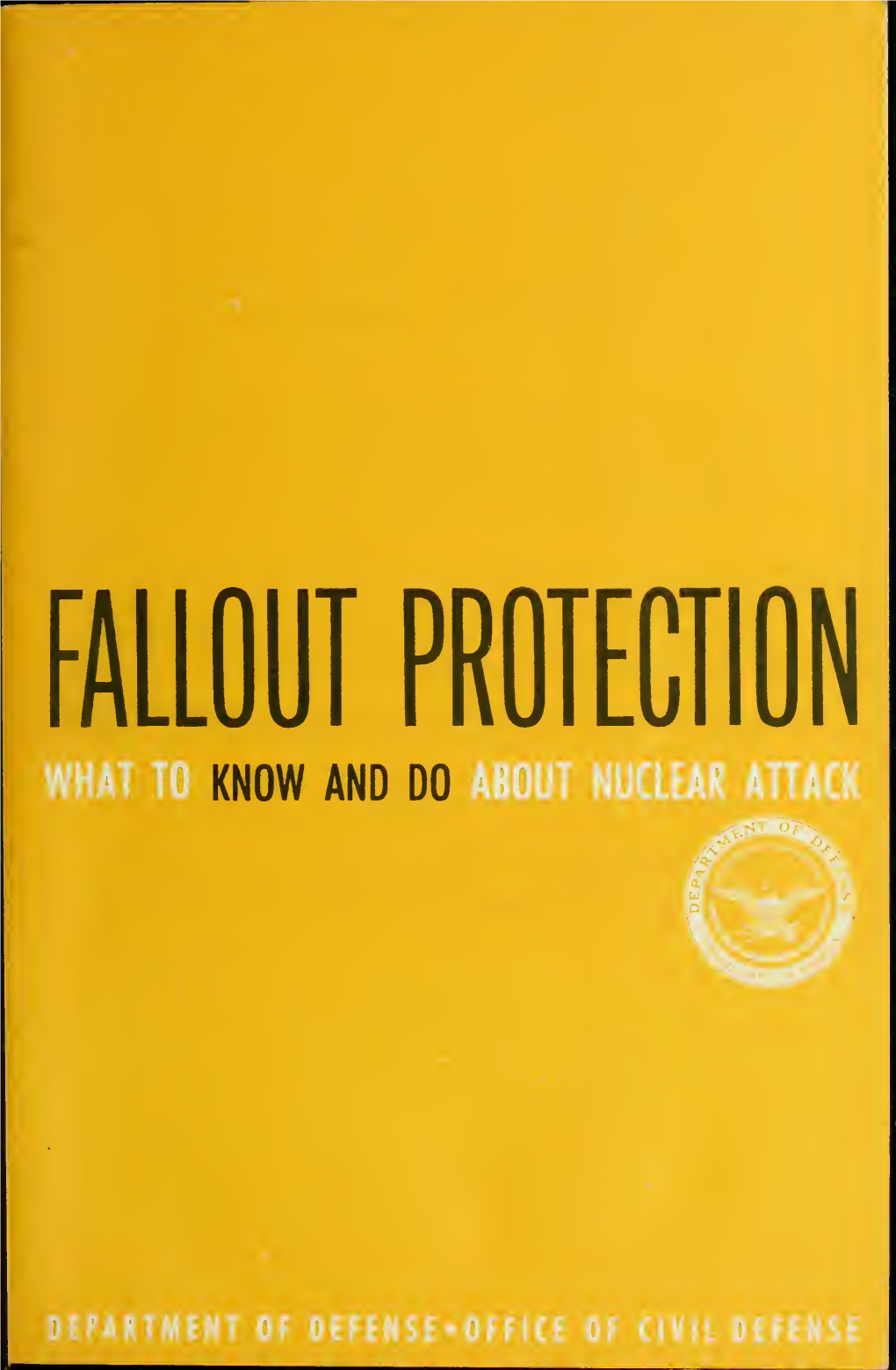 Fallout Protection : What to Know and Do About Nuclear Attack