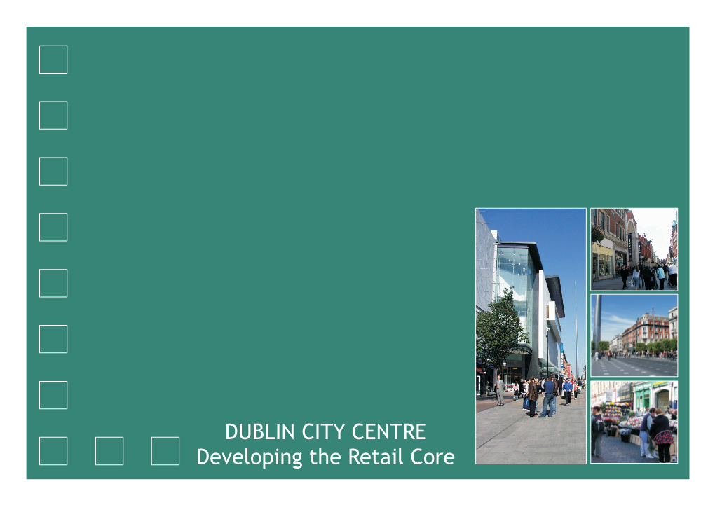 DUBLIN CITY CENTRE Developing the Retail Core Contents
