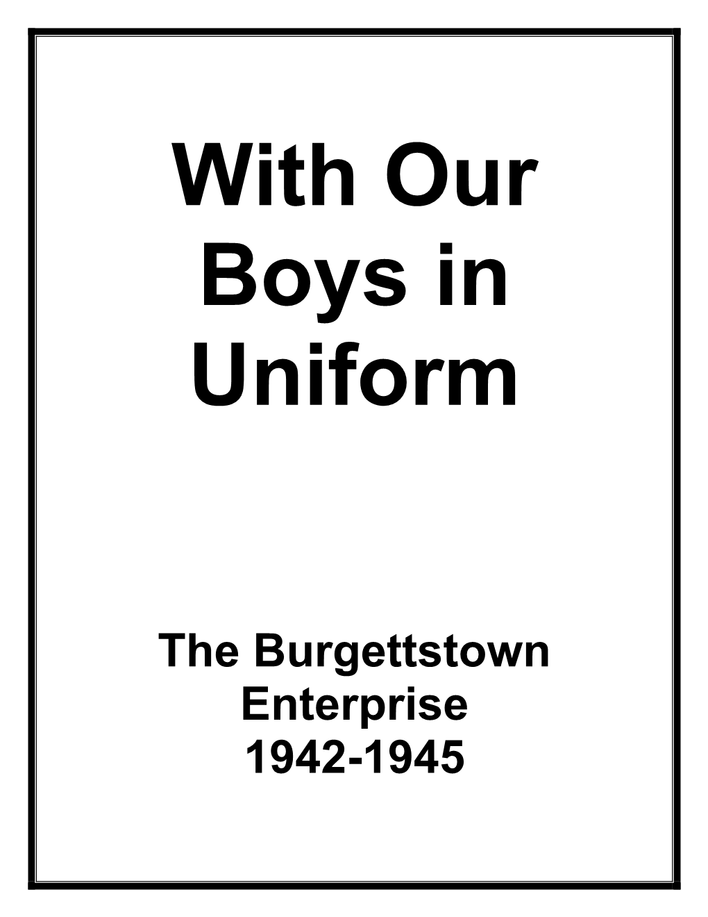 The Burgettstown Enterprise 1942-1945 with Our Boys in Uniform Private Nicl' Hollick, Who Is Sta­ Tipnerl A.T Camp Shelby, Mis'l