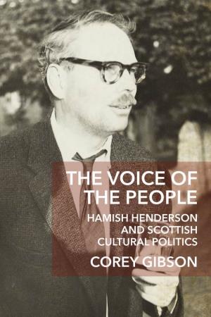 The Voice of the People Hamish Henderson and Scottish Cultural Politics Corey Gibson Chapter 1