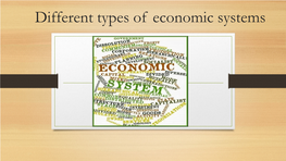 Different Types of Economic Systems What Is an Economic System?
