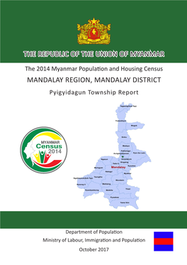 The 2014 Myanmar Population and Housing Census MANDALAY REGION, MANDALAY DISTRICT Pyigyidagun Township Report