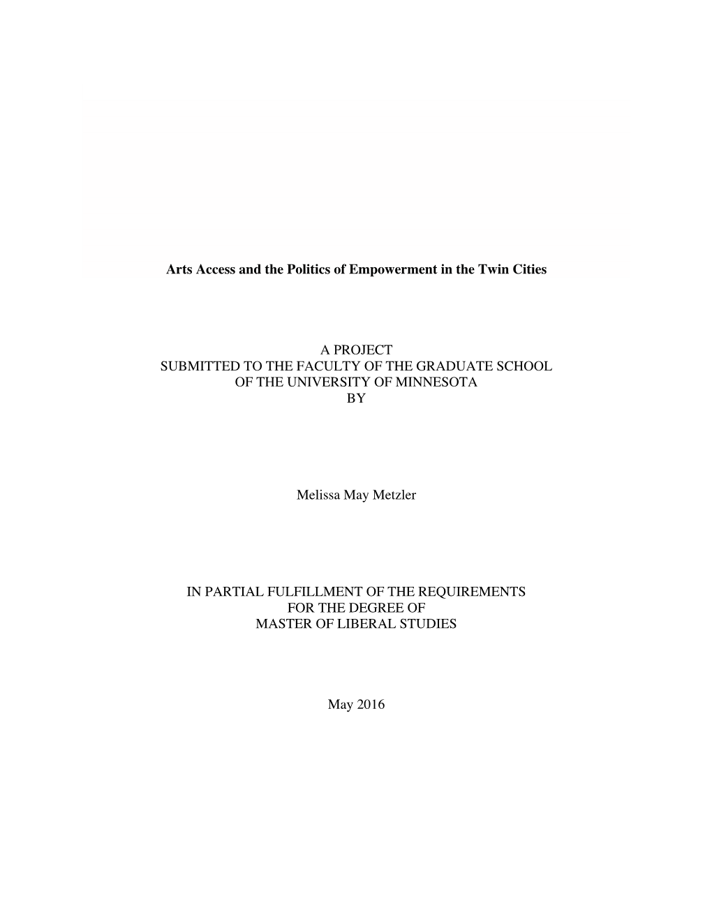 Arts Access and the Politics of Empowerment in the Twin Cities a PROJECT SUBMITTED to the FACULTY of the GRADUATE SCHOOL OF