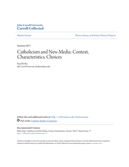 Catholicism and New Media: Context, Characteristics, Choices Raul Botha John Carroll University, Rbotha15@Jcu.Edu