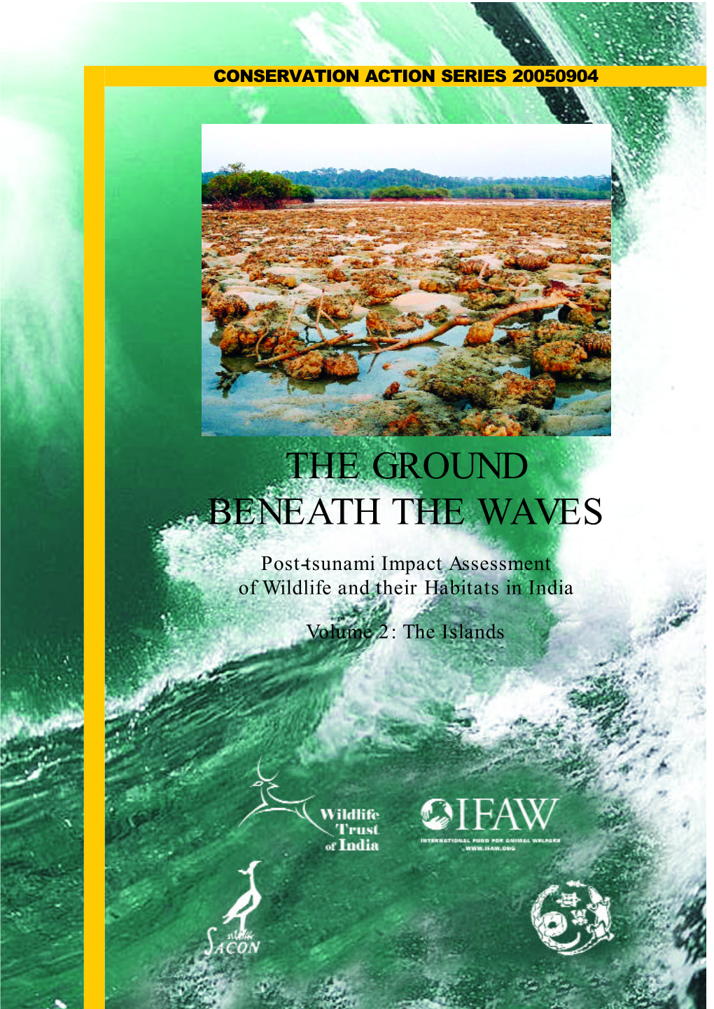 THE GROUND BENEATH the WAVES Post-Tsunami Impact Assessment of Wildlife and Their Habitats in India