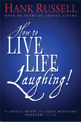 How to Live Life Laughing Might Sound Like a Foolish Subject for a Minister to Be Writing About, but Living Life Joyfully Is One of the Great Themes of the Bible