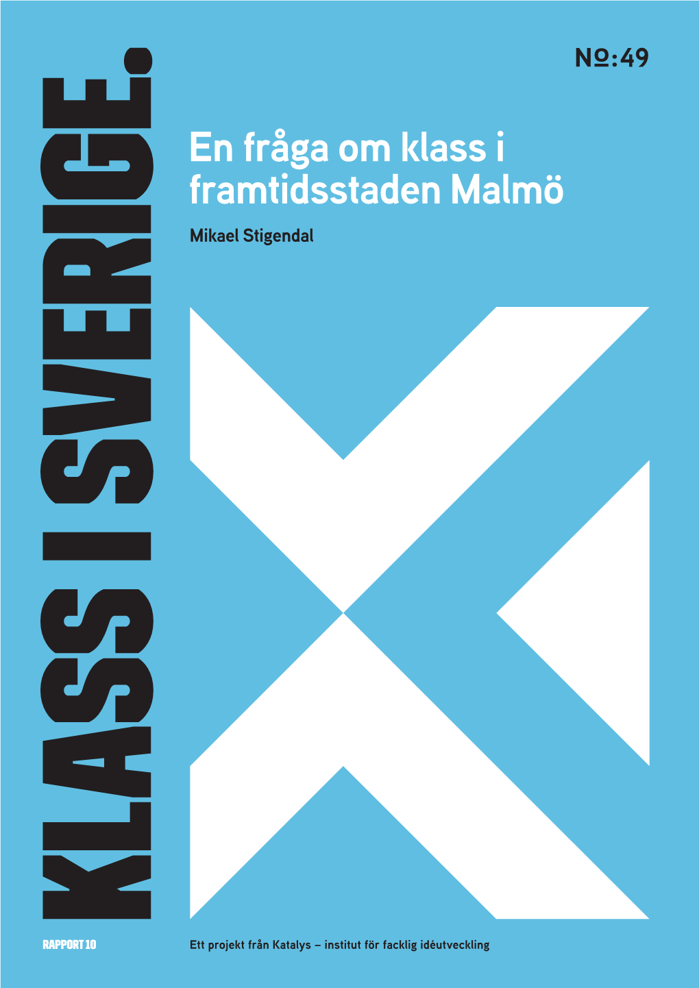 En Fråga Om Klass I Framtidsstaden Malmö Framtidsstaden Ett Projekt Från Katalys – Institut För Facklig Idéutveckling Mikael Stigendal Mikael