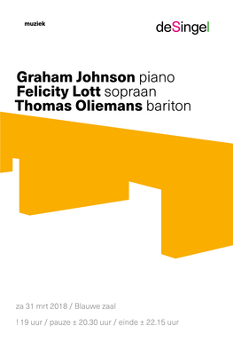 Graham Johnson Piano Felicity Lott Sopraan Thomas Oliemans Bariton