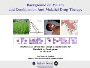 Dondorp, Background on Malaria and Combination Anti-Malarial Drug Therapy