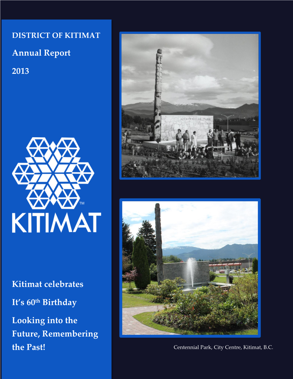 Annual Report 2013 Kitimat Celebrates It's 60Th Birthday