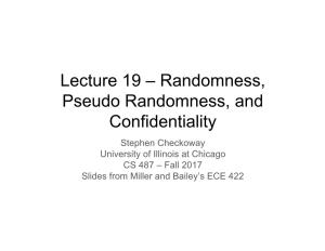 Lecture 19 – Randomness, Pseudo Randomness, and Confidentiality