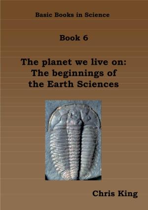 The Planet We Live On: the Beginnings of the Earth Sciences