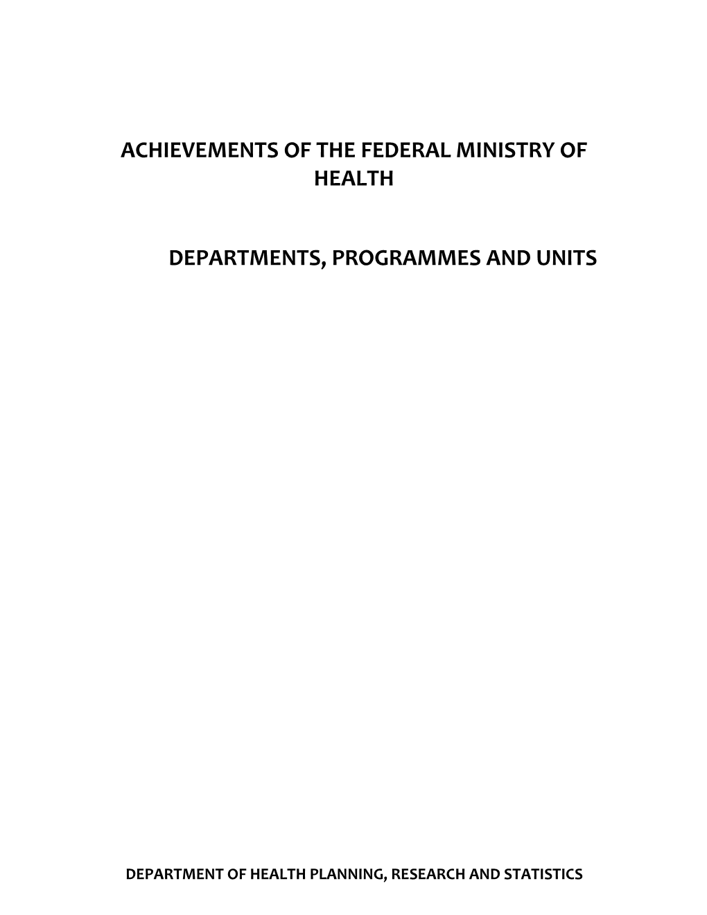 Achievements of the Federal Ministry of Health Departments, Programmes and Units