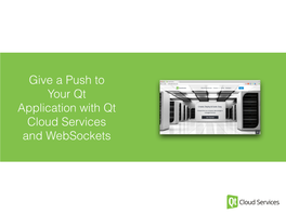 Give a Push to Your Qt Application with Qt Cloud Services and Websockets About Me Lauri Nevala Nevalau Nevalla Nevalla
