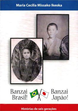 Banzai Japão!: Histórias De Seis Gerações / Maria Cecília Missako Ikeoka — 1