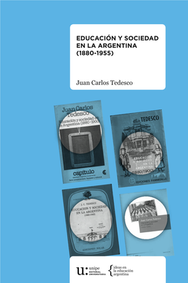 EDUCACIÓN Y SOCIEDAD EN LA ARGENTINA (1880-1955) Juan Carlos Tedesco