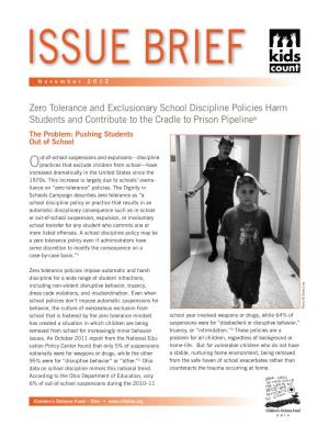 Zero Tolerance and Exclusionary School Discipline Policies Harm Students and Contribute to the Cradle to Prison Pipeline ® the Problem: Pushing Students out of School