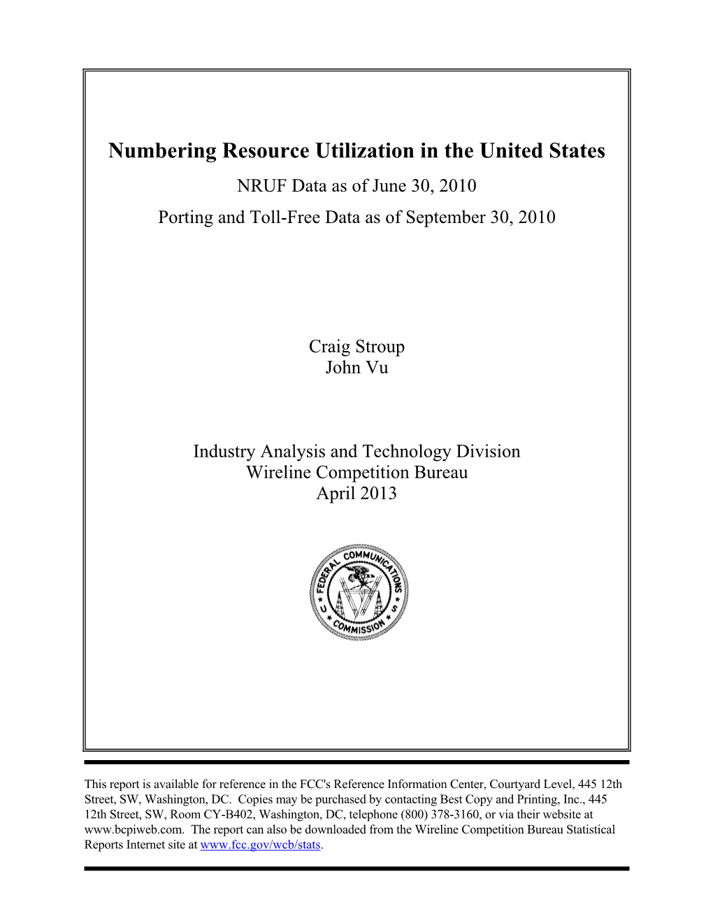 Numbering Resource Utilization in the United States NRUF Data As of June 30, 2010 Porting and Toll-Free Data As of September 30, 2010