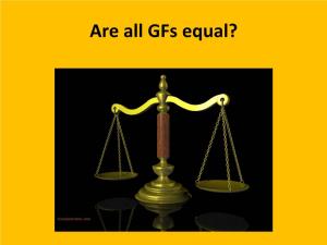 Are All Gfs Equal? How Say I?