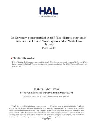Is Germany a Mercantilist State? the Dispute Over Trade Between Berlin and Washington Under Merkel and Trump Pierre Baudry