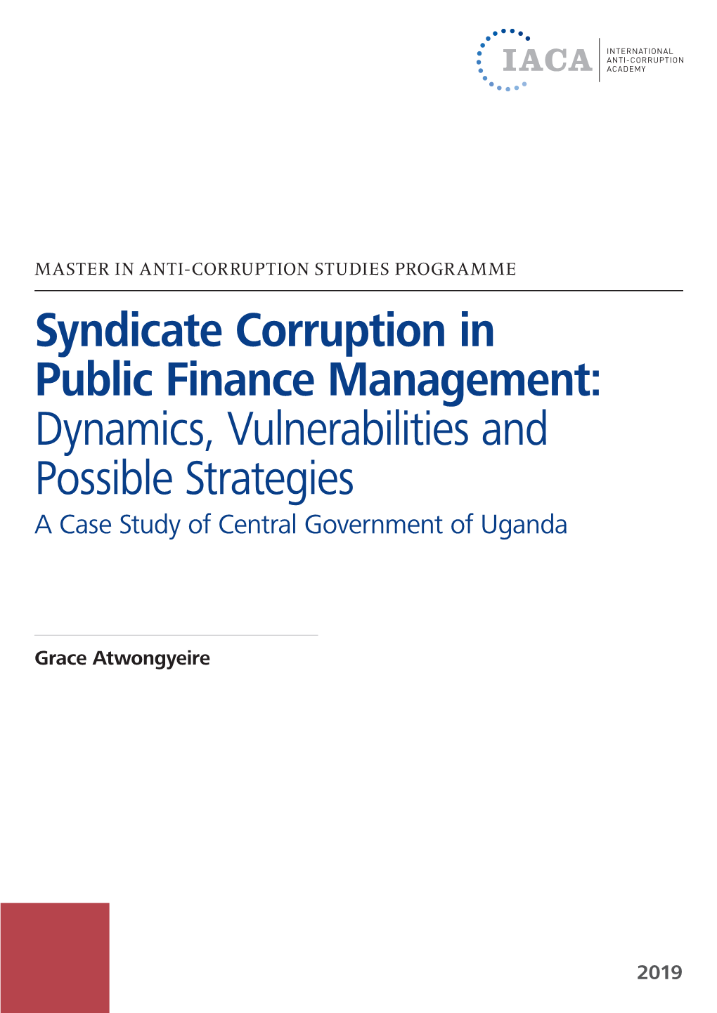 Syndicate Corruption in Public Finance Management: Dynamics, Vulnerabilities and Possible Strategies a Case Study of Central Government of Uganda