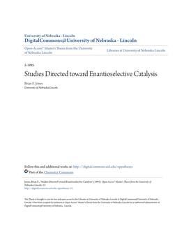 Studies Directed Toward Enantioselective Catalysis Brian E