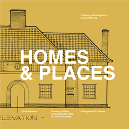 Homes and Places: a History of Nottingham’S Council Houses by Chris Matthews Research and Editorial Support by Dan Lucas