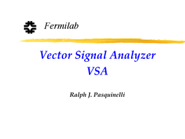 Vector Signal Analyzer! VSA! ! Ralph J