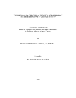 THE HYLOMORPHIC STRUCTURE of THOMISTIC MORAL THEOLOGY from the PERSPECTIVE of a SYSTEMS BIOLOGY a Dissertation Submitted To